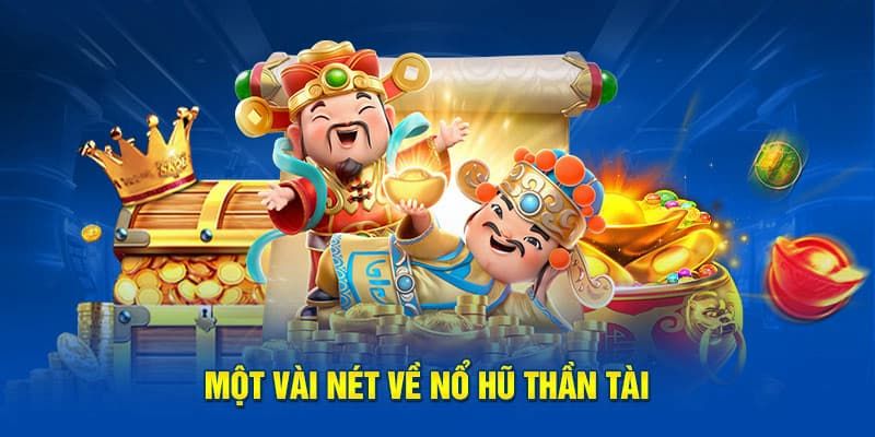 Giới thiệu nền tẩng nổ hũ thần tài