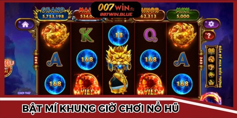 Khung giờ chơi nổ hũ yếu tố