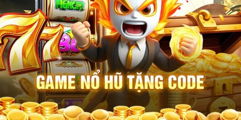 Tìm hiểu nhà cái tặng code nổ hũ