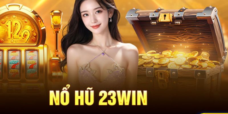Tham gia ngay nổ hũ 23win