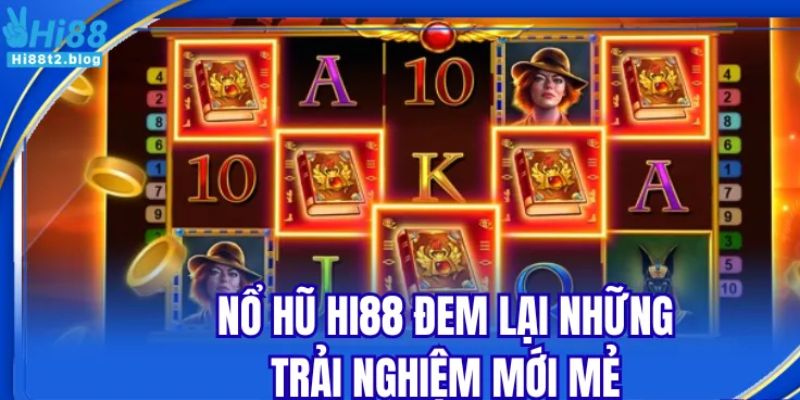 Đặc điểm nổi bật nổ hũ Hi88