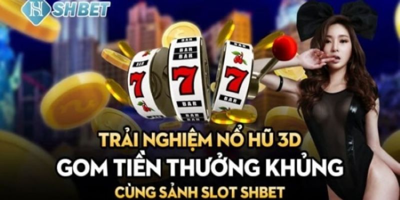 Trải nghiệm về nổ hũ Shbet