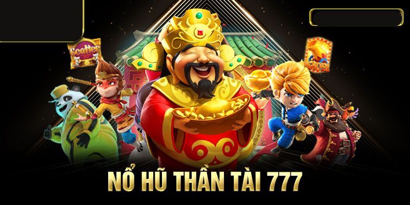 Nổ hũ thần tài 777 cộng đồng người chơi đa dạng