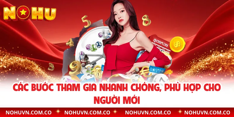 Các bước tham gia nhanh chóng, phù hợp cho người mới