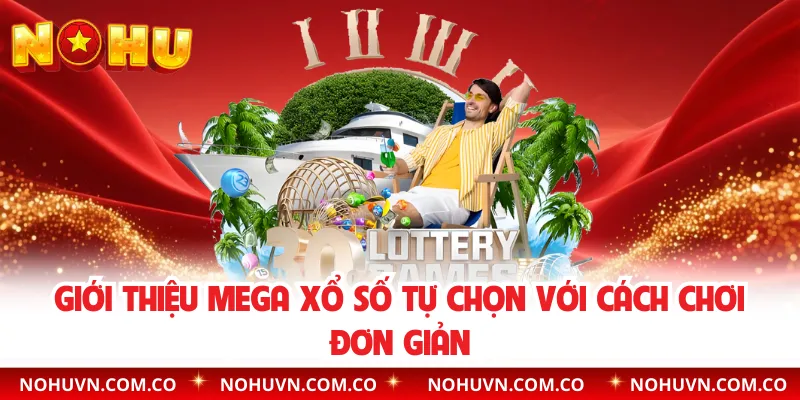Giới thiệu Mega xổ số tự chọn với cách chơi đơn giản