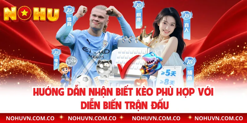 Hướng dẫn nhận biết kèo phù hợp với diễn biến trận đấu