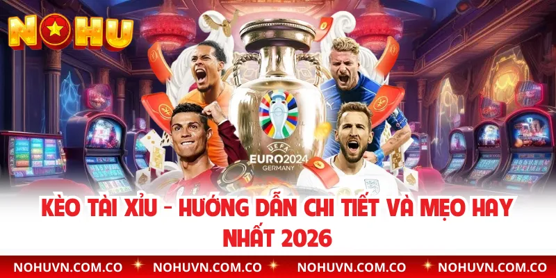 Kèo Tài Xỉu - Hướng Dẫn Chi Tiết Và Mẹo Hay Nhất 2026
