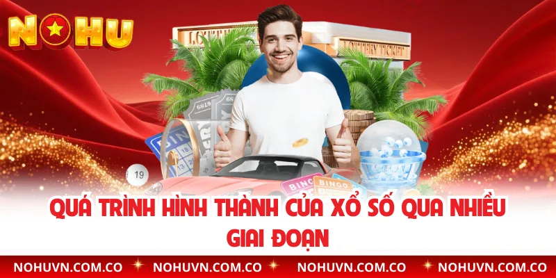 Quá trình hình thành của xổ số qua nhiều giai đoạn