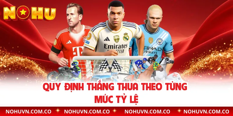 Quy định thắng thua theo từng mức tỷ lệ