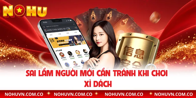 Sai lầm người mới cần tránh khi chơi xì dách