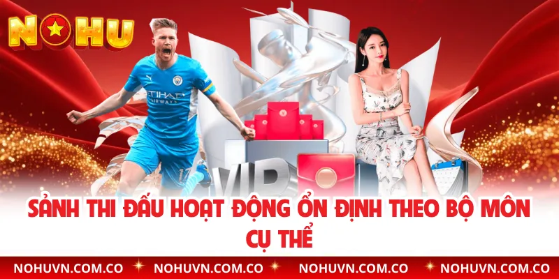 Sảnh thi đấu hoạt động ổn định theo bộ môn cụ thể
