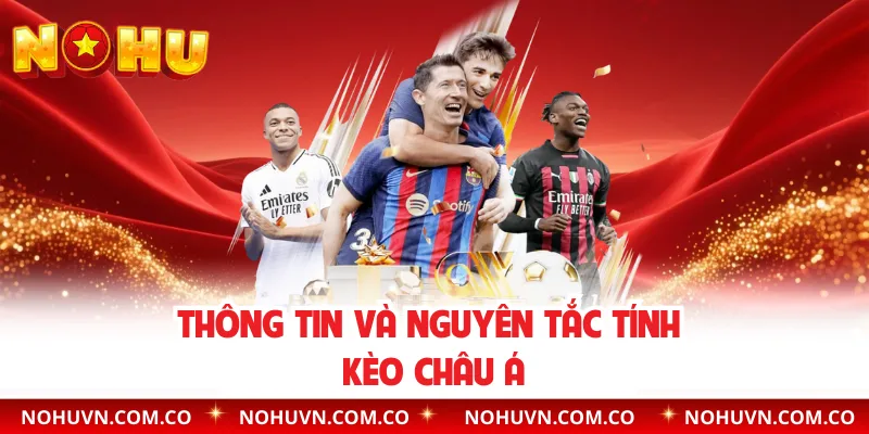 Thông tin và nguyên tắc tính Kèo châu Á
