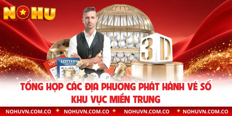 Tổng hợp các địa phương phát hành vé số khu vực miền Trung