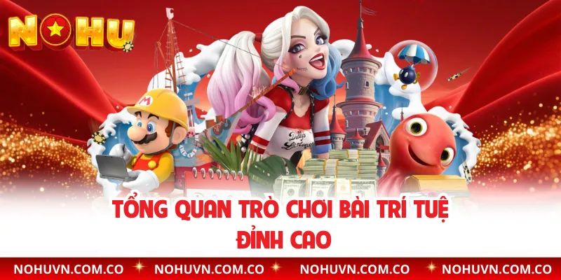 Tổng quan trò chơi bài trí tuệ đỉnh cao
