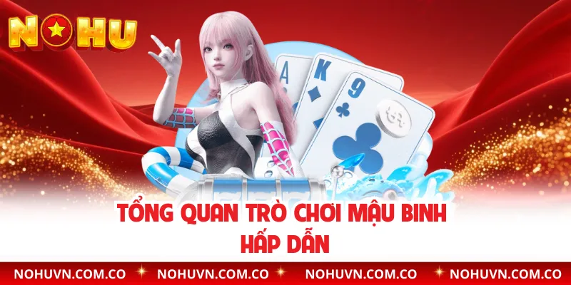 Tổng quan trò chơi mậu binh hấp dẫn