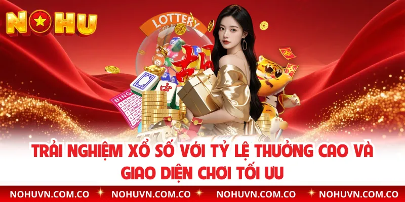Trải nghiệm xổ số với tỷ lệ thưởng cao và giao diện chơi tối ưu